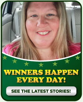 Winners happen every day! See the latest stories!
