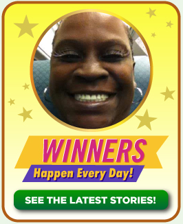 Winners happen every day! See the latest stories!