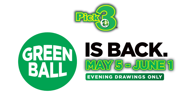 Pick-3 Green Ball Promotion: May 5 through June 1. Evening Drawings only
